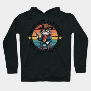 You'Ve Just Buttered Your Last Biscuit Western Cat Cowboy Hoodie